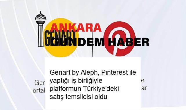 Genart by Aleph, Pinterest ile yaptığı iş birliğiyle platformun Türkiye’deki satış temsilcisi oldu