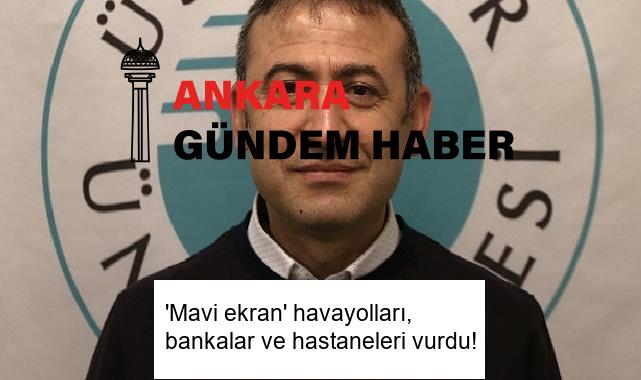 ‘Mavi ekran’ havayolları, bankalar ve hastaneleri vurdu!