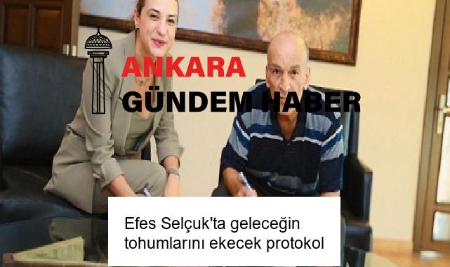 Efes Selçuk’ta geleceğin tohumlarını ekecek protokol