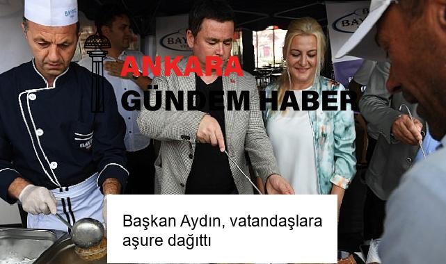 Başkan Aydın, vatandaşlara aşure dağıttı