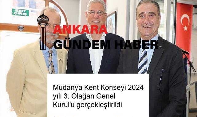 Mudanya Kent Konseyi 2024 yılı 3. Olağan Genel Kurul’u gerçekleştirildi