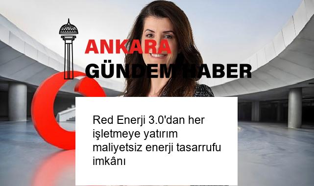 Red Enerji 3.0’dan her işletmeye yatırım maliyetsiz enerji tasarrufu imkânı