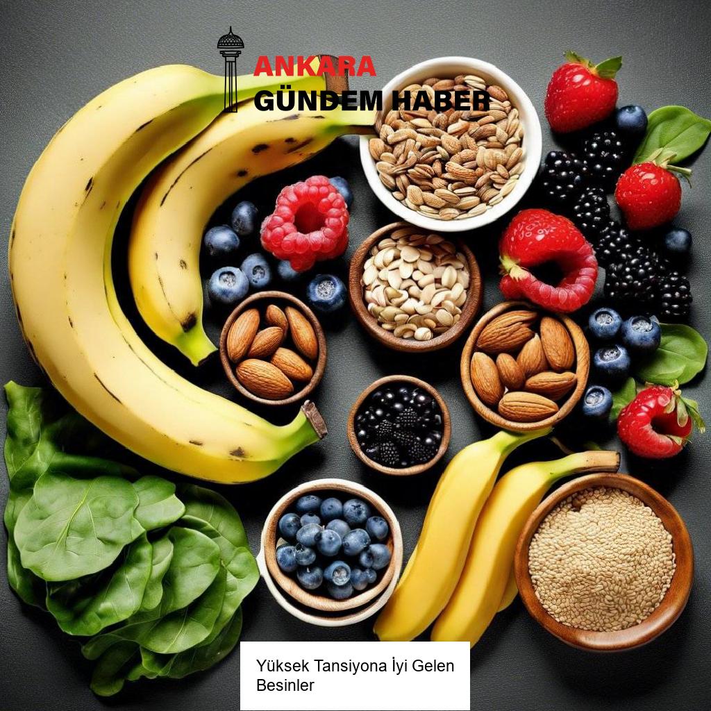 Yüksek Tansiyona İyi Gelen Besinler
