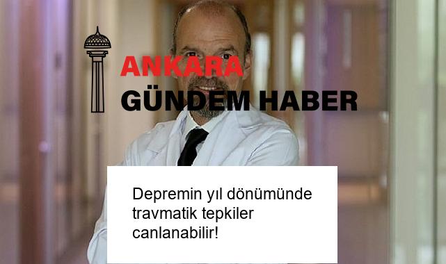 Depremin yıl dönümünde travmatik tepkiler canlanabilir!