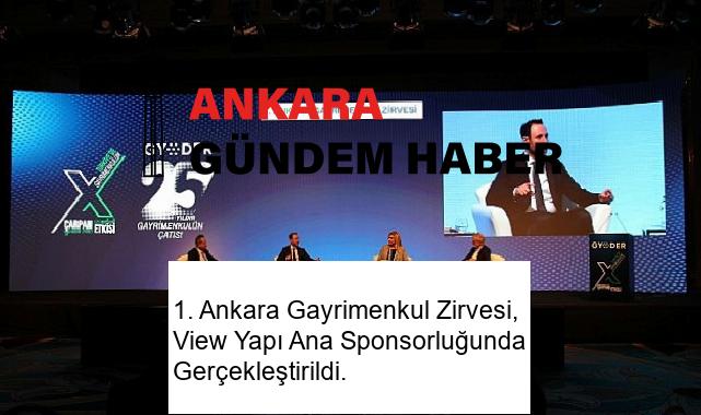 1. Ankara Gayrimenkul Zirvesi, View Yapı Ana Sponsorluğunda Gerçekleştirildi.