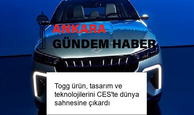 Togg ürün, tasarım ve teknolojilerini CES’te dünya sahnesine çıkardı