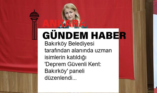 Bakırköy Belediyesi tarafından alanında uzman isimlerin katıldığı ‘Deprem Güvenli Kent: Bakırköy’ paneli düzenlendi