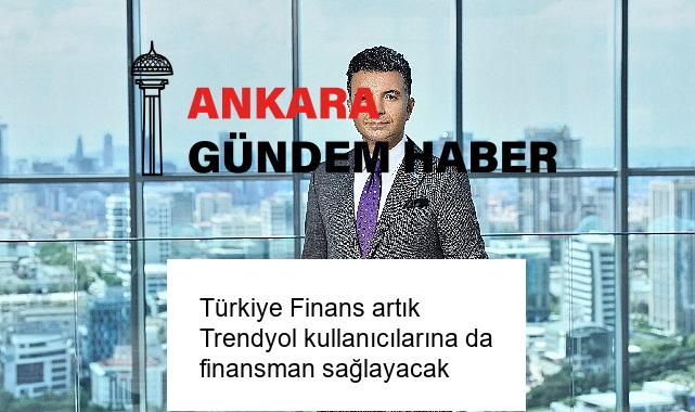Türkiye Finans artık Trendyol kullanıcılarına da finansman sağlayacak