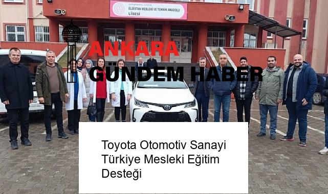 Toyota Otomotiv Sanayi Türkiye Mesleki Eğitim Desteği