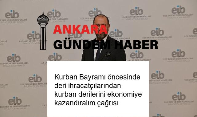 Kurban Bayramı öncesinde deri ihracatçılarından kurban derilerini ekonomiye kazandıralım çağrısı