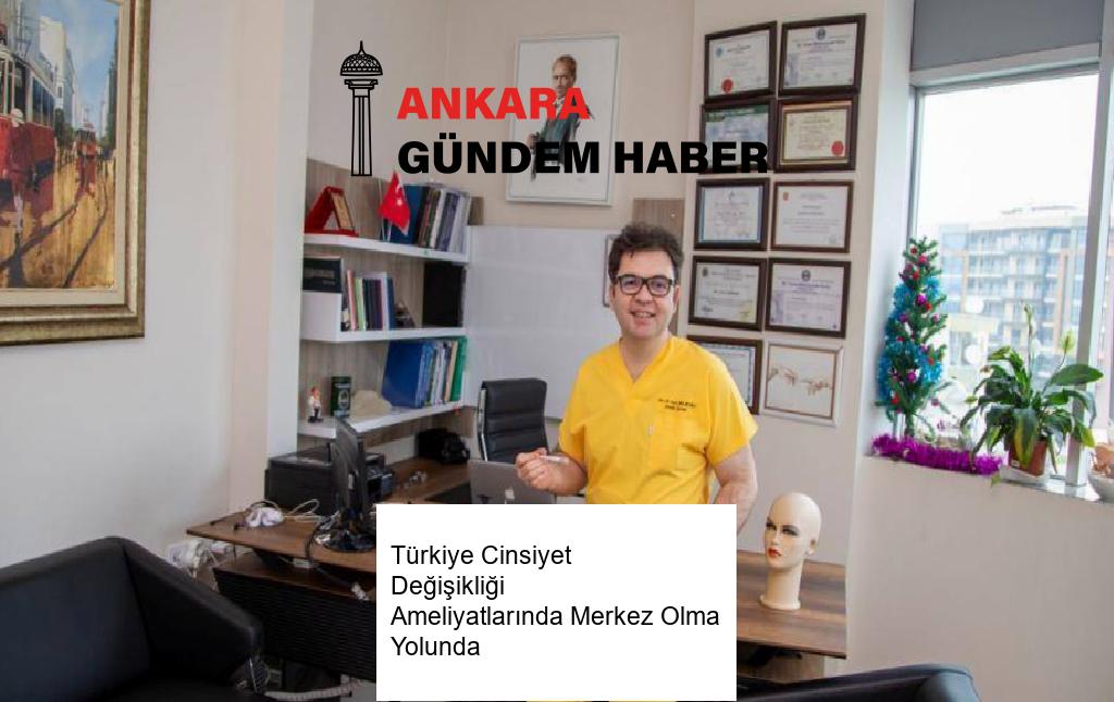 Türkiye Cinsiyet Değişikliği Ameliyatlarında Merkez Olma Yolunda