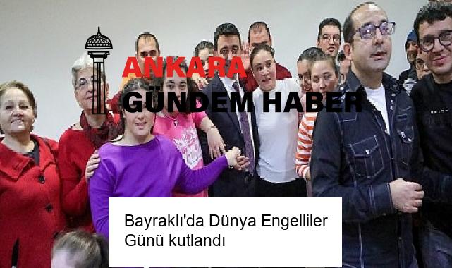 Bayraklı’da Dünya Engelliler Günü kutlandı