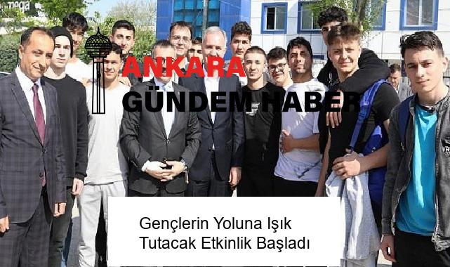 Gençlerin Yoluna Işık Tutacak Etkinlik Başladı