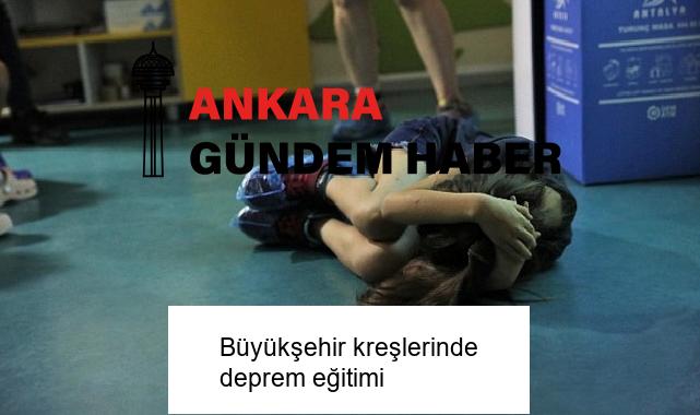 Büyükşehir kreşlerinde deprem eğitimi