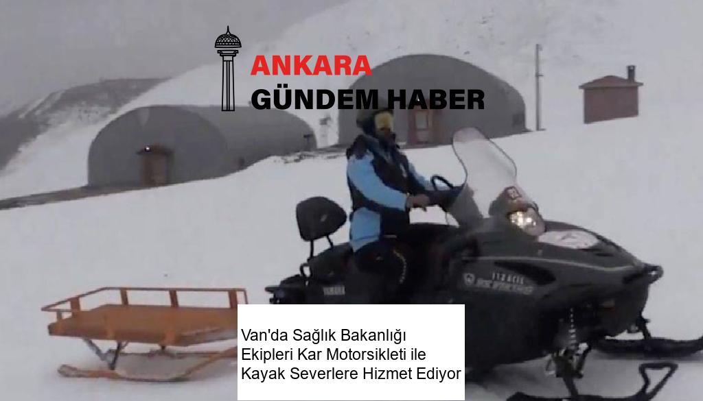 Van’da Sağlık Bakanlığı Ekipleri Kar Motorsikleti ile Kayak Severlere Hizmet Ediyor