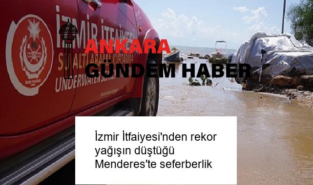 İzmir İtfaiyesi’nden rekor yağışın düştüğü Menderes’te seferberlik