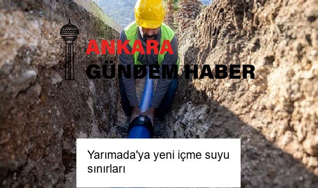 Yarımada’ya yeni içme suyu sınırları