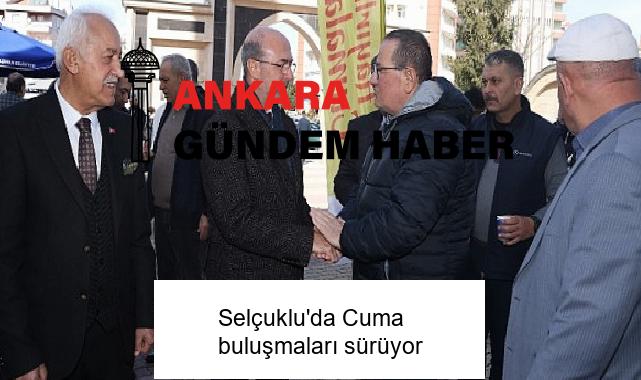 Selçuklu’da Cuma buluşmaları sürüyor