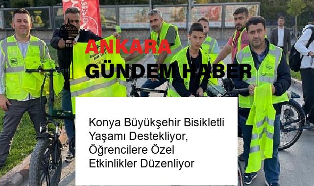 Konya Büyükşehir Bisikletli Yaşamı Destekliyor, Öğrencilere Özel Etkinlikler Düzenliyor