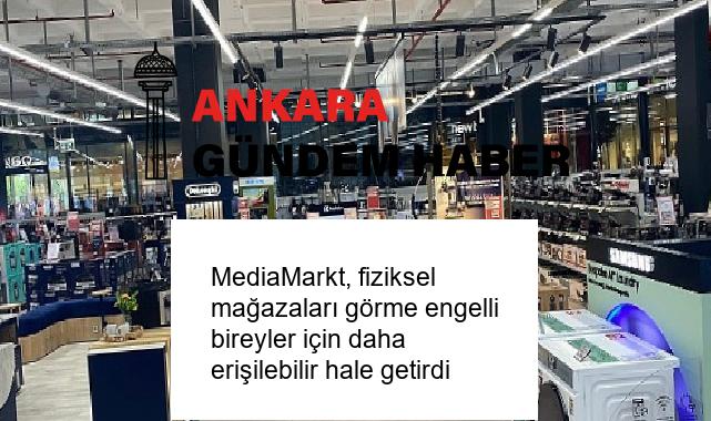 MediaMarkt, fiziksel mağazaları görme engelli bireyler için daha erişilebilir hale getirdi