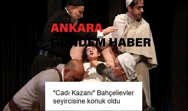“Cadı Kazanı” Bahçelievler seyircisine konuk oldu