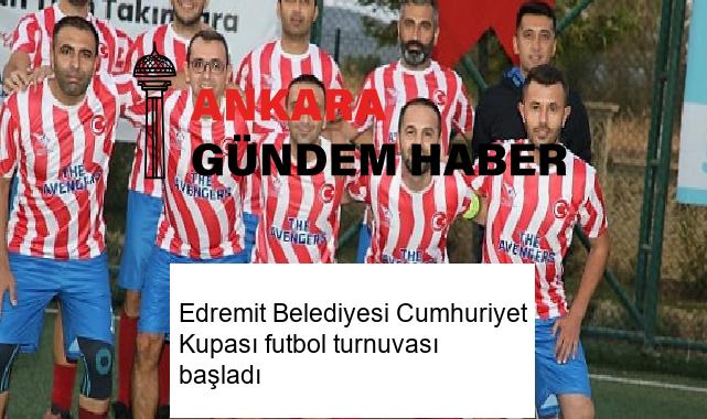 Edremit Belediyesi Cumhuriyet Kupası futbol turnuvası başladı