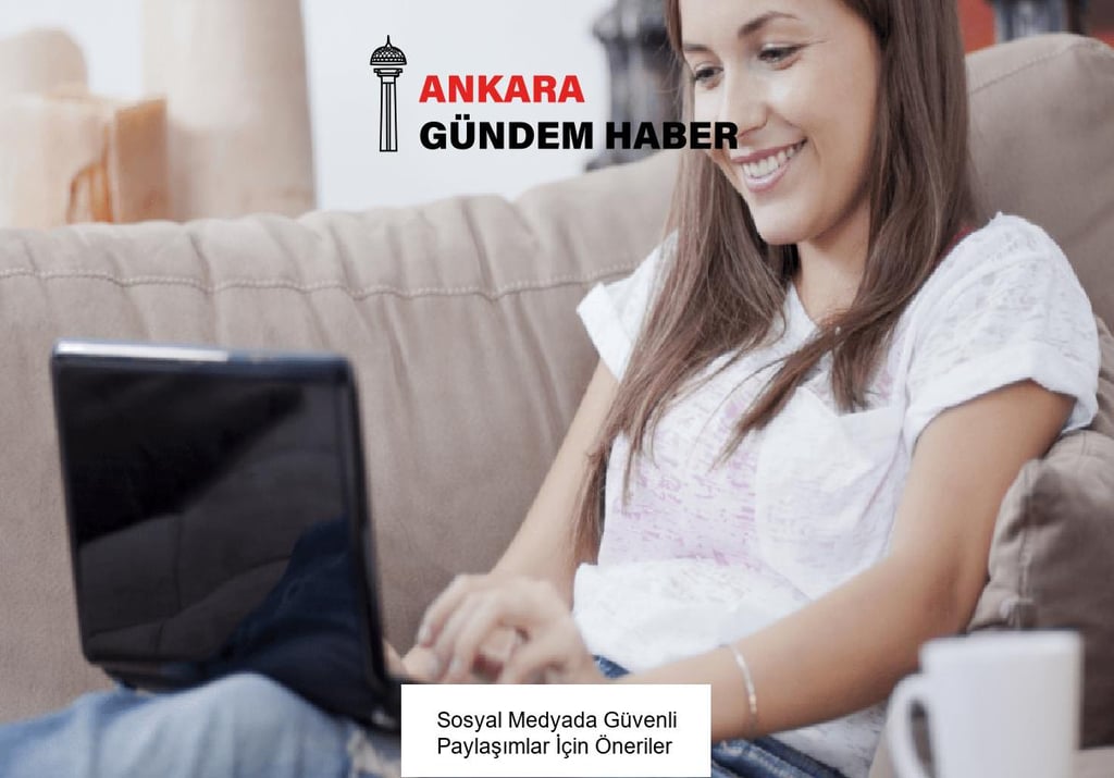 Sosyal Medyada Güvenli Paylaşımlar İçin Öneriler