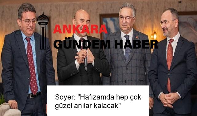 Soyer: “Hafızamda hep çok güzel anılar kalacak”