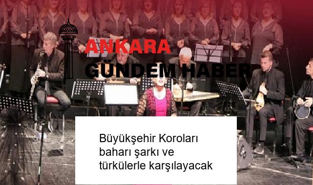 Büyükşehir Koroları baharı şarkı ve türkülerle karşılayacak