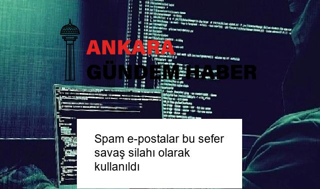 Spam e-postalar bu sefer savaş silahı olarak kullanıldı