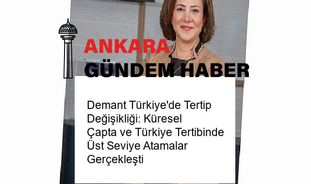 Demant Türkiye’de Tertip Değişikliği: Küresel Çapta ve Türkiye Tertibinde Üst Seviye Atamalar Gerçekleşti