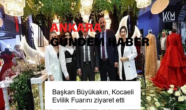 Başkan Büyükakın, Kocaeli Evlilik Fuarını ziyaret etti