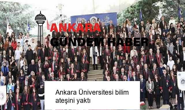 Ankara Üniversitesi bilim ateşini yaktı
