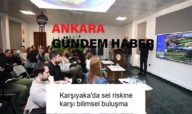Karşıyaka’da sel riskine karşı bilimsel buluşma