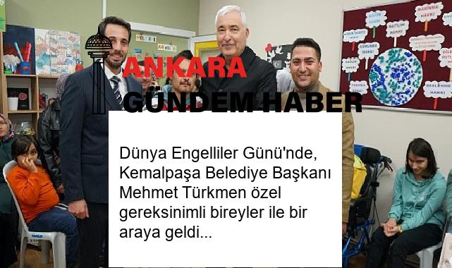 Dünya Engelliler Günü’nde, Kemalpaşa Belediye Başkanı Mehmet Türkmen özel gereksinimli bireyler ile bir araya geldi