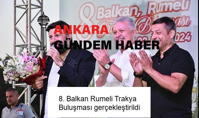 8. Balkan Rumeli Trakya Buluşması gerçekleştirildi