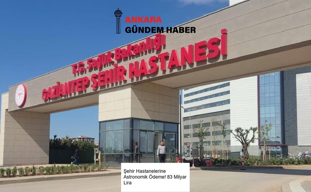Şehir Hastanelerine Astronomik Ödeme! 83 Milyar Lira