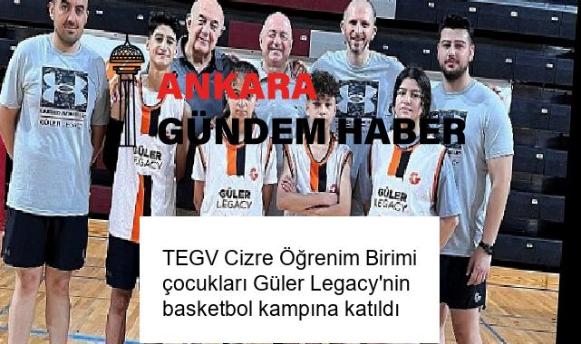 TEGV Cizre Öğrenim Birimi çocukları Güler Legacy’nin basketbol kampına katıldı