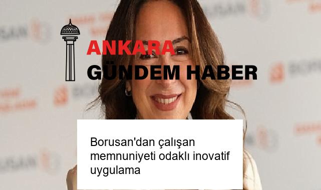 Borusan’dan çalışan memnuniyeti odaklı inovatif uygulama