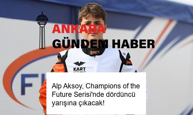Alp Aksoy, Champions of the Future Serisi’nde dördüncü yarışına çıkacak!