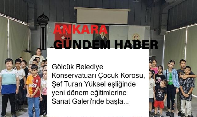 Gölcük Belediye Konservatuarı Çocuk Korosu, Şef Turan Yüksel eşliğinde yeni dönem eğitimlerine Sanat Galeri’nde başladı.