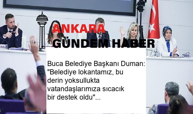 Buca Belediye Başkanı Duman: “Belediye lokantamız, bu derin yoksullukta vatandaşlarımıza sıcacık bir destek oldu”