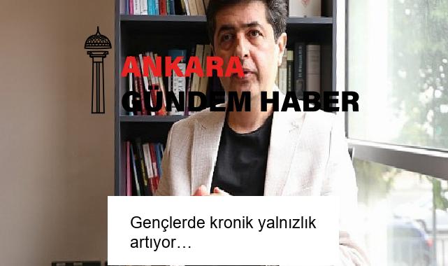 Gençlerde kronik yalnızlık artıyor…