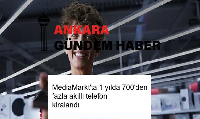 MediaMarkt’ta 1 yılda 700’den fazla akıllı telefon kiralandı