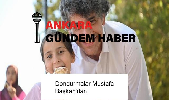 Dondurmalar Mustafa Başkan’dan