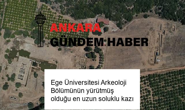 Ege Üniversitesi Arkeoloji Bölümünün yürütmüş olduğu en uzun soluklu kazı