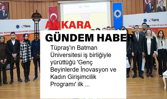 Tüpraş’ın Batman Üniversitesi iş birliğiyle yürüttüğü ‘Genç Beyinlerde İnovasyon ve Kadın Girişimcilik Programı’ ilk mezunlarını verdi