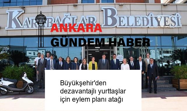 Büyükşehir’den dezavantajlı yurttaşlar için eylem planı atağı