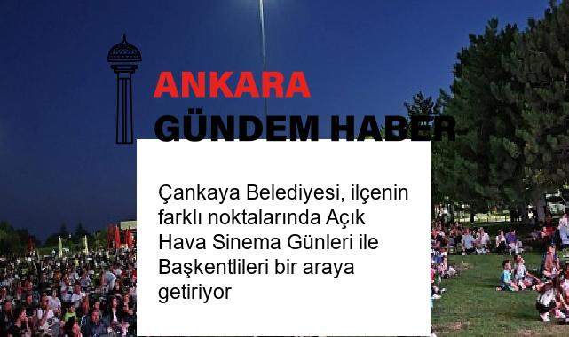 Çankaya Belediyesi, ilçenin farklı noktalarında Açık Hava Sinema Günleri ile Başkentlileri bir araya getiriyor