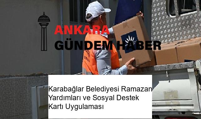 Karabağlar Belediyesi Ramazan Yardımları ve Sosyal Destek Kartı Uygulaması